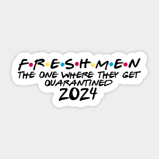 freshmen the one where they get quarantined 2024 Sticker